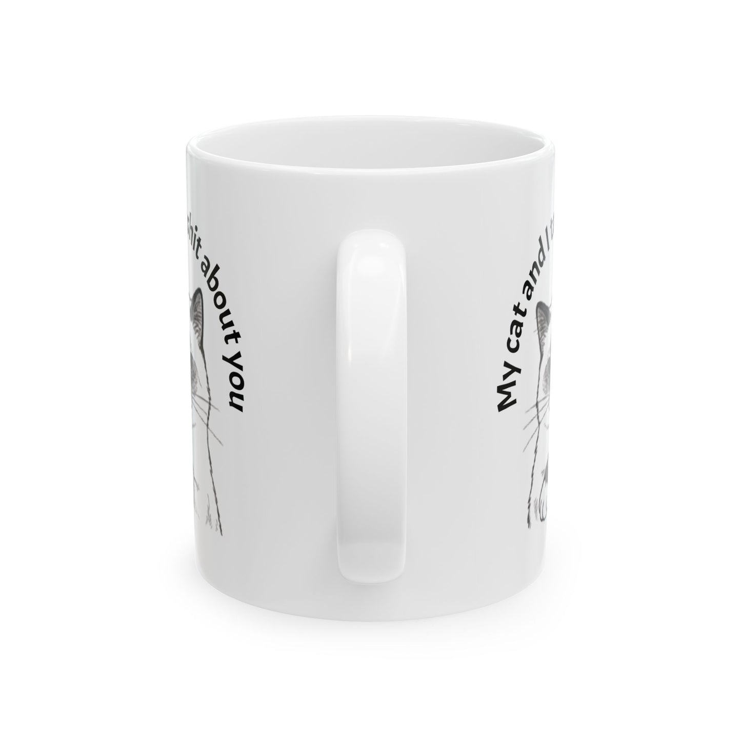 My cat and I talk shit about you - mug