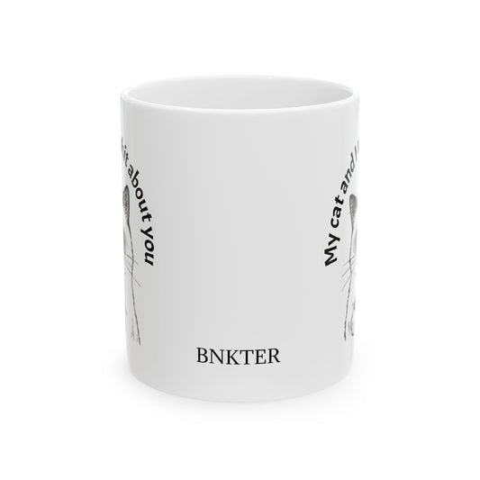My cat and I talk shit about you - mug